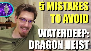 5 Mistakes to avoid in Waterdeep: Dragon Heist! | D&amp;D 5e