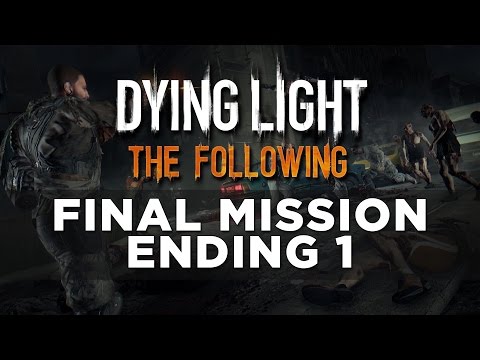 Dying Light: The Following Final Mission Ending 1