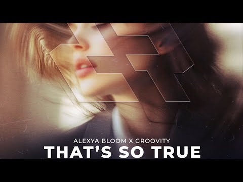 Alexya Bloom x Groovity- That's So True | Official Visualizer