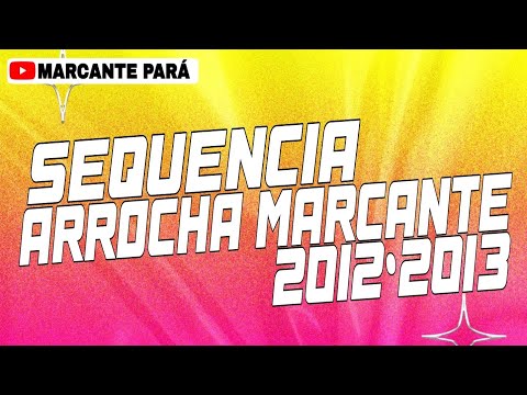 SEQUÊNCIA ARROCHA MARCANTE 2012 - 2013 RELEMBRANDO AS MELHORES (MARCANTE PARÁ)