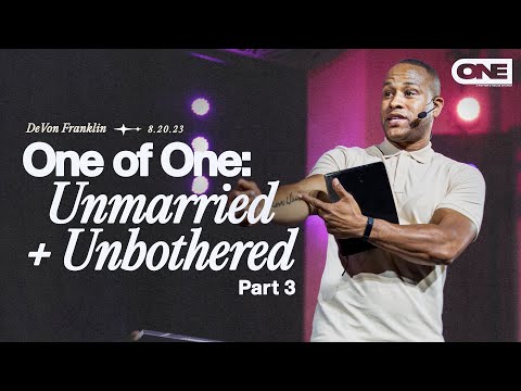 One of One (Part 3): Unmarried & Unbothered - DeVon Franklin
