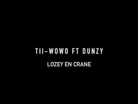 Tii-Wowo Feat Dunzy - Lozèy An Crane