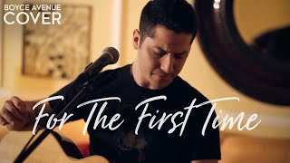 Boyce Avenue - For The First Time (Acoustic) (Cover)