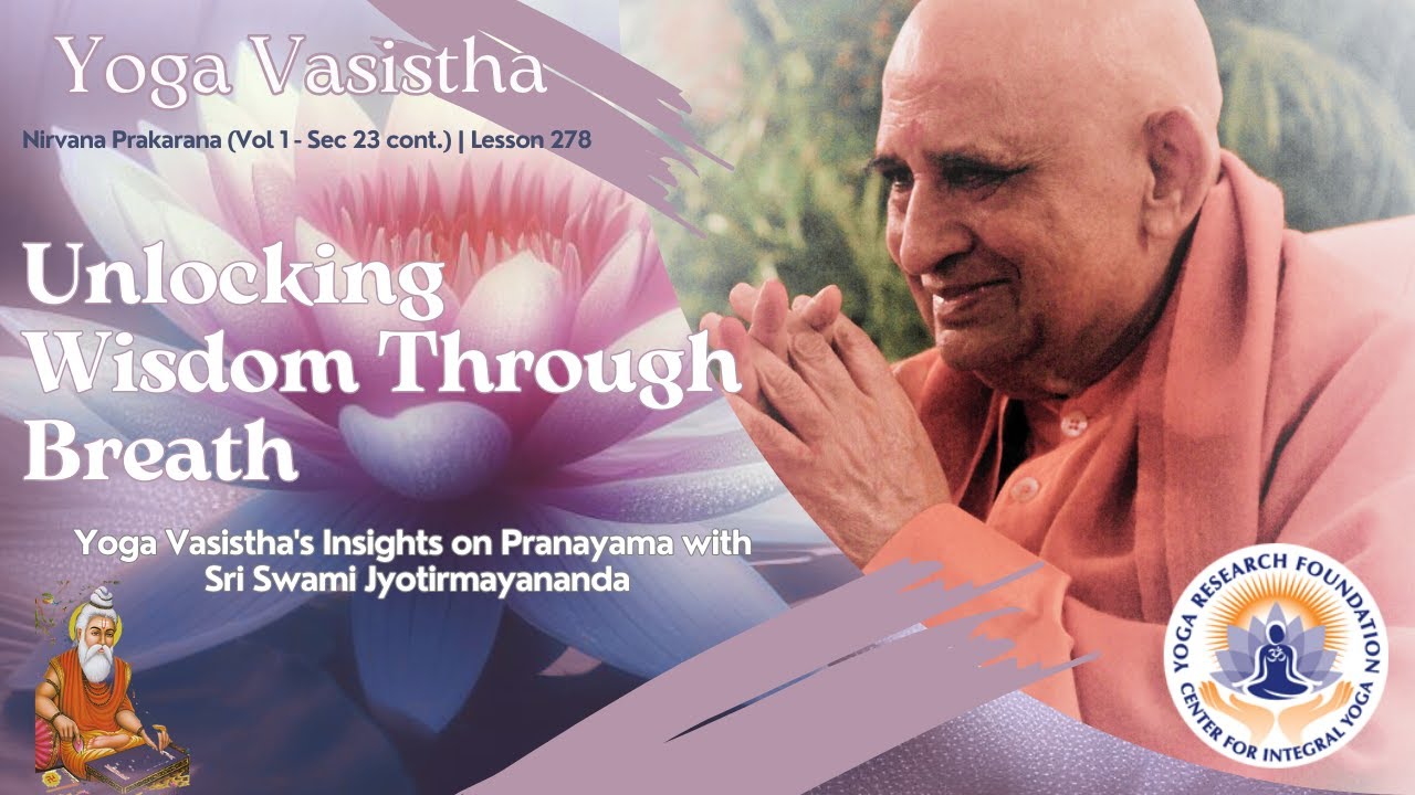 Unlocking Wisdom Through Breath: Yoga Vasistha's Insights on Pranayama | Swami Jyotirmayananda