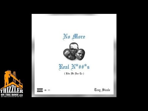 Trey Sizzle - No More Real N*ggas [Like We Use To] [Prod. Trey Sizzle] [Thizzler.com]