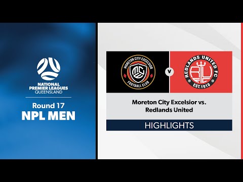 NPL Men  Round 17 - Moreton City Excelsior vs. Redlands United Highlights