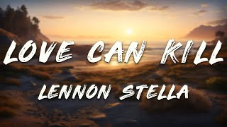 Lennon Stella - Love Can Kill (Lyrics)