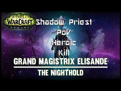Heroic Grand Magistrix Elisande Kill Spriest PoV Nighthold raid