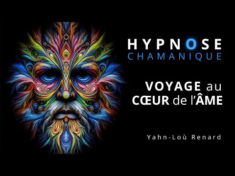 HYPNOSE Chamanique - Voyage au coeur de l'Âme