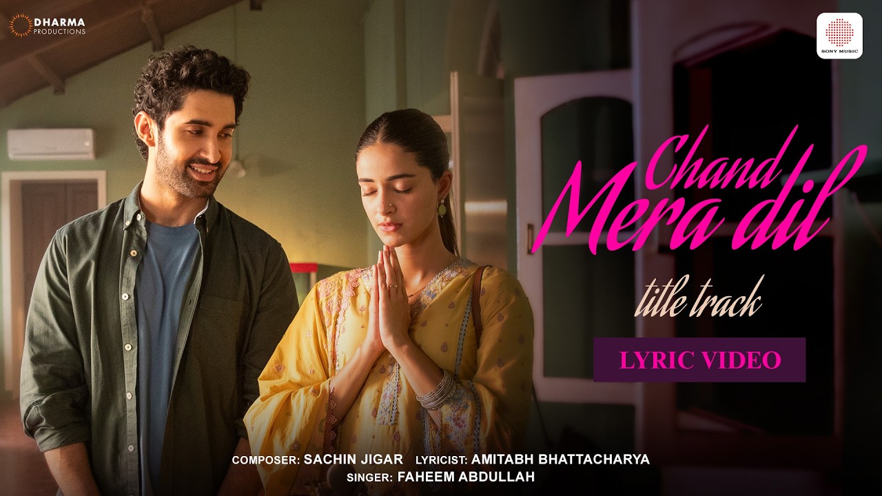 Chand Mera Dil - Title Track 🌙👆❤️ | Lyric Video | Lakshya, Ananya | Sachin-Jigar, Faheem Abdullah