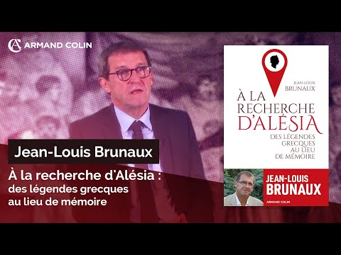 À la recherche d'Alésia : des légendes grecques au lieu de mémoire - Jean-Louis Brunaux