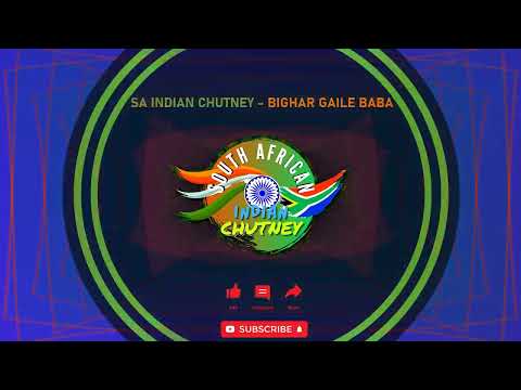 SA Indian Chutney - Bighar Gaile Baba