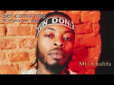 MC Khalifa feat. Blad - Ser como nós