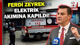 Manisa Büyükşehir Belediye Başkanı Ferdi Zeyrek elektrik akımına kapıl