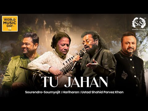 Tu Jahan | Sourendro-Soumyojit | Hariharan | Ustad Shahid Parvez Khan | World Music Day 2025