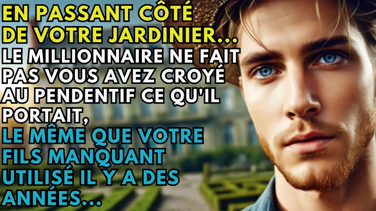 EN PASSANT À CÔTÉ DU JARDINIER, LE MILLIONNAIRE EST PARALYSÉ EN VOIR LE PENDENTIF DE SON FILS.