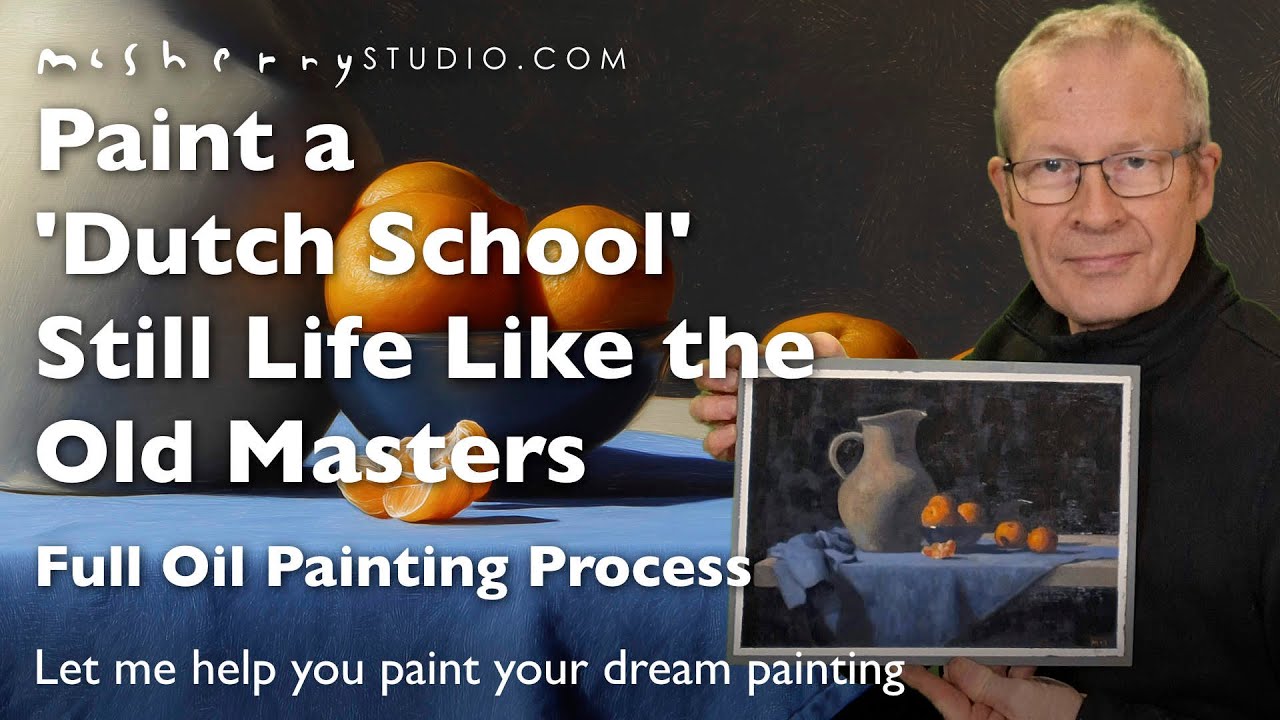Paint a Dutch Still Life Like the Old Masters — Full Oil Painting Process