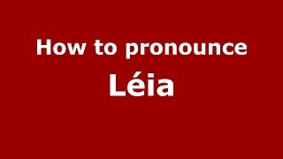How to pronounce Léia