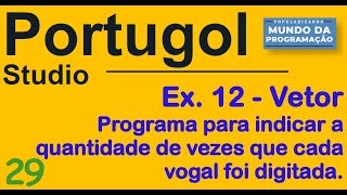 Portugol 29 [ VETOR ] Exercício - Armazenar qtd de vogais . Algoritmos | Lógica de programação