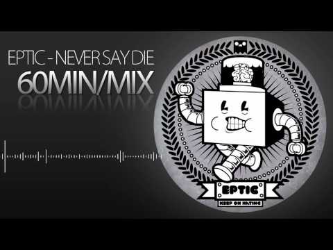Eptic - Never Say Die Volume 20 [HQ]