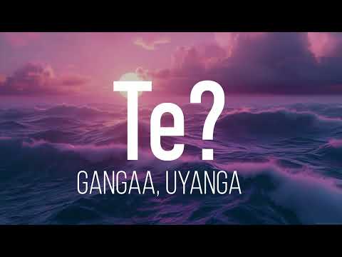 Gangaa, Uyanga - Te? Lyrics