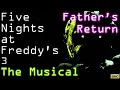FATHER S RETURN Original FNAF 3 Musical Ft Chazington Adam Squiggle