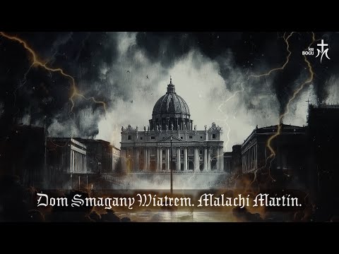 Dom Smagany Wiatrem. Malachi Martin. E05