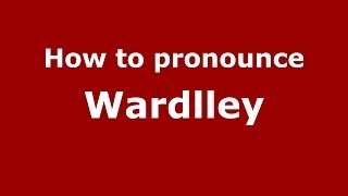 How to pronounce Wardlley