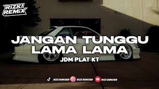 Download lagu DJ JANGAN TUNGGU LAMA LAMA PLAT KT VIRAL TIKTOK 🎧 mp3