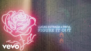 Lucas Estrada, Pawl - Figure It Out (Official Lyric Video)