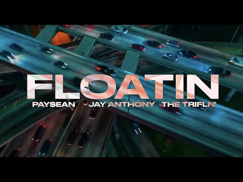 Floatin - Pay$ean, Jay Anthony & The Trifln' (Dir by Pay$ean)