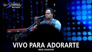 Israel Houghton - Vivo Para Adorarte (To Worship You I Live) - El Lugar De Su Presencia