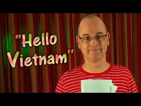 Hello Vietnam.  A big hello to my Vietnamese English students