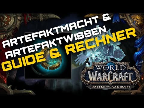WOW BATTLE FOR AZEROTH ⚔️ ARTEFAKTMACHT & ARTEFAKTWISSEN Guide & Rechner BFA | WoW BfA Guide