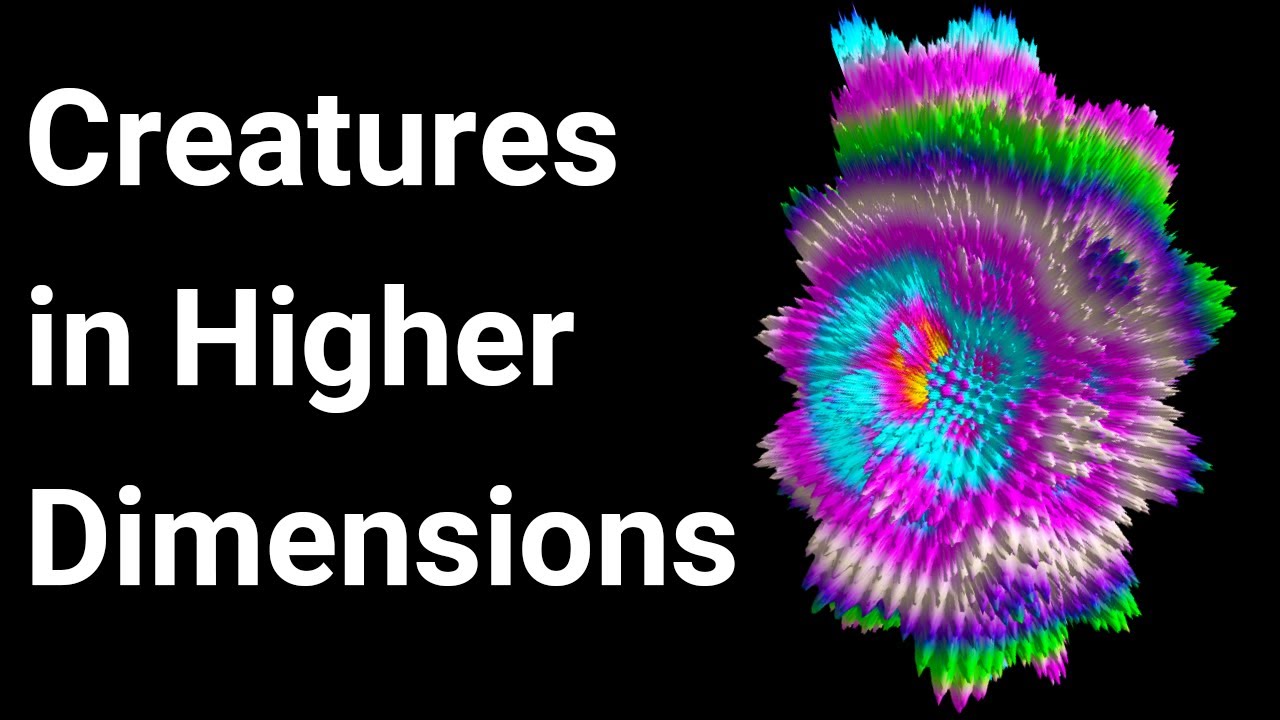 Creatures in Higher Dimensions