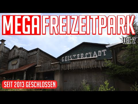 Lost Places | MEGA Freizeitpark - ab in die Western Stadt | Teil 2