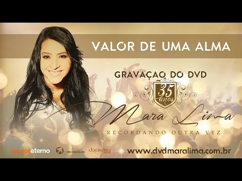 Valor de uma alma -  DVD 35 Anos Mara Lima