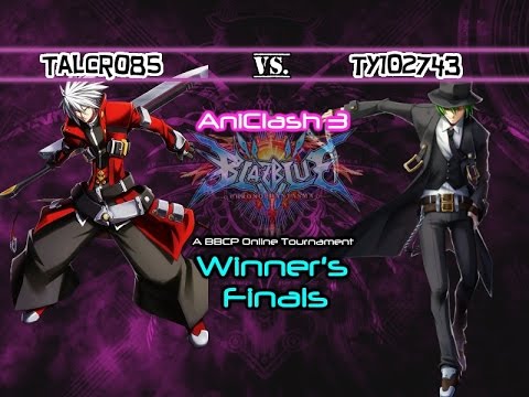 AniClash 3 - BBCP - [Winner's Finals] - Talcro85 (Ragna) vs ty102743 (Hazama)