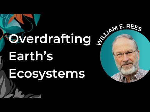 Earth Overshoot Day: Overdrafting the World's Ecosystems | William Rees