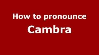 How to pronounce Cambra