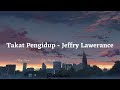 Takat Pengidup Jeffry Lawerance Lyrics