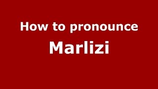 How to pronounce Marlizi