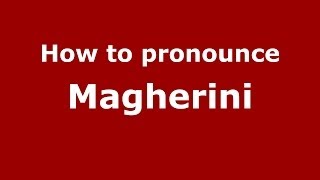 How to pronounce Magherini