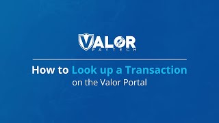 How to look up a transaction on the Valor Portal | Valor PayTech