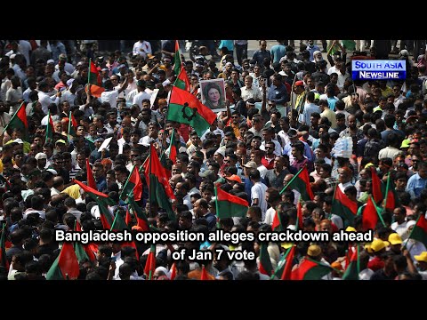 Bangladesh opposition alleges crackdown ahead of Jan 7 vote