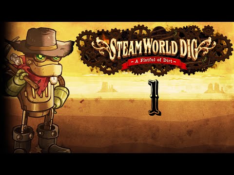 Let's Play Steamworld Dig #1: Digging In