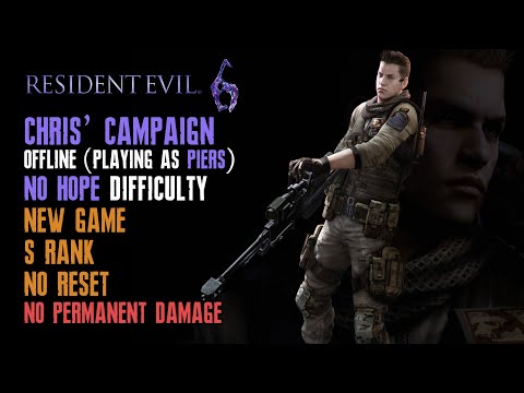 [Resident Evil 6] Piers, New Game, No Hope, No Retry, No Permanent Damage, S Rank, Solo (Offline)