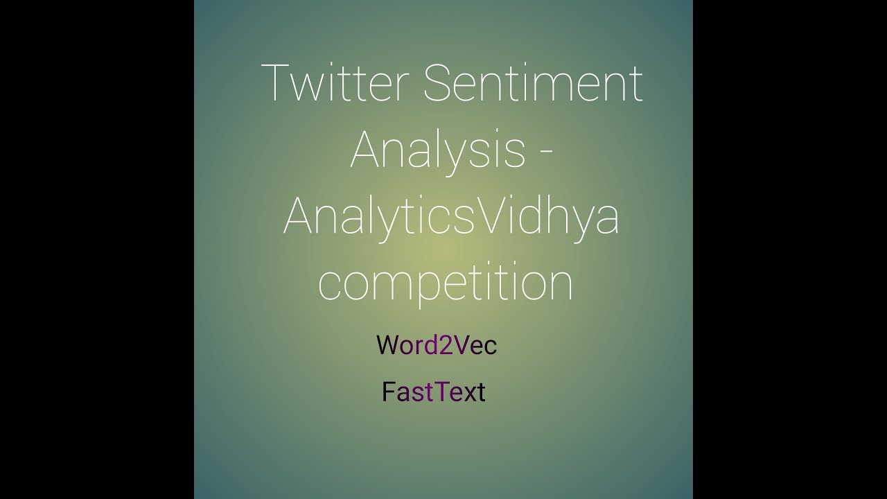 Twitter Sentiment Analysis Problem - Word2Vec-FastText