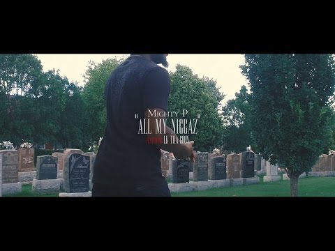Mighty P ft. LK The Goon - All My Niggaz (music video by Kevin Shayne)