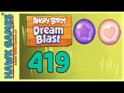 Angry Birds Dream Blast Level 419 - Walkthrough, No Boosters